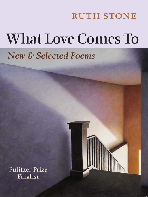 Title details for What Love Comes To by Ruth Stone - Available